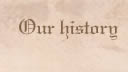  - Our History